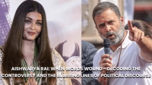 Aishwarya Rai: When Words Wound - Decoding the Controversy and the Blurring Lines of Political Discourse 28 Aishwarya Rai: When Words Wound - Decoding the Controversy and the Blurring Lines of Political Discourse