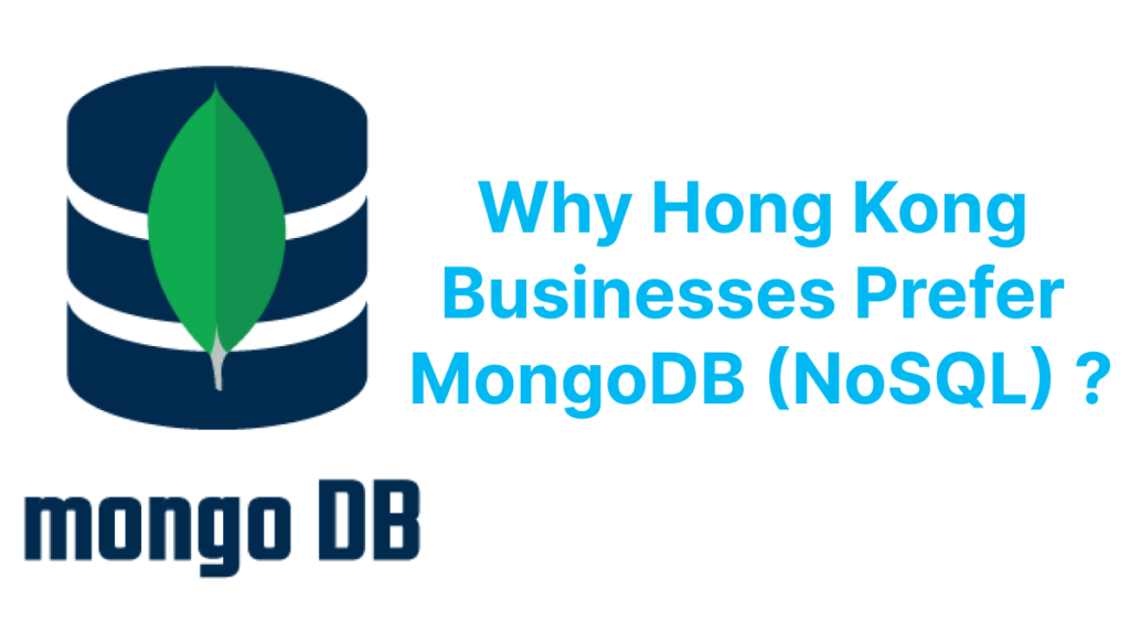 Why Hong Kong Businesses Prefer MongoDB 2024 (NoSQL) ? 3 Mongodb 2